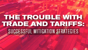 graphic saying The Trouble with Tariffs: Successful Mitigation Strategies