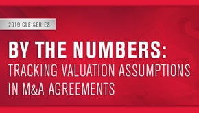 By the Numbers: Tracking Valuation Assumptions in M&A Agreements