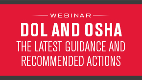 DOL and OSHA: The Latest Guidance and Recommended Actions