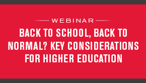 Back to School, Back to Normal? Key Considerations for Higher Education