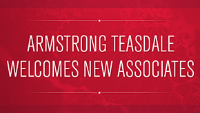 Armstrong Teasdale Welcomes New Associates